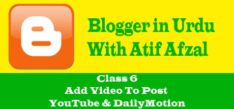 Blogger in Urdu - Class 6 - Add Video To Post (YouTube & DailyMotion) - ViDHiPPO.COM