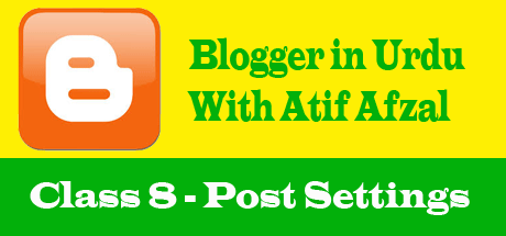 Blogger in Urdu - Class 8 - Post Settings